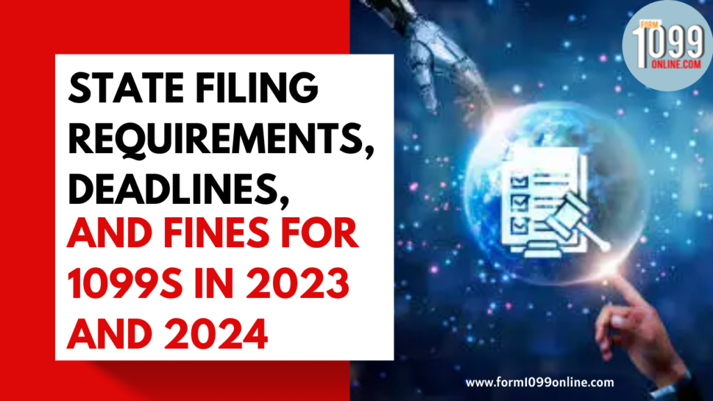 State Filing Requirements, Deadlines, and Fines for 1099s in 2023 and 2024