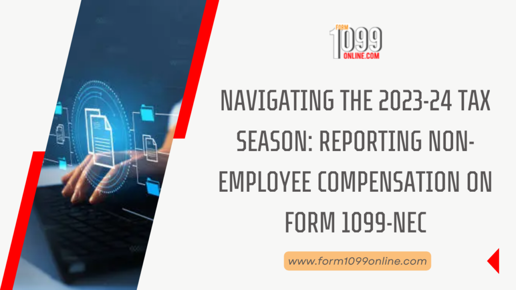 Navigating the 2023-24 Tax Season: Reporting Non-Employee Compensation on Form 1099-NEC