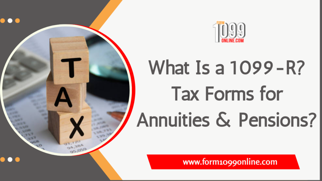 What Is a 1099-R? Tax Forms for Annuities & Pensions?