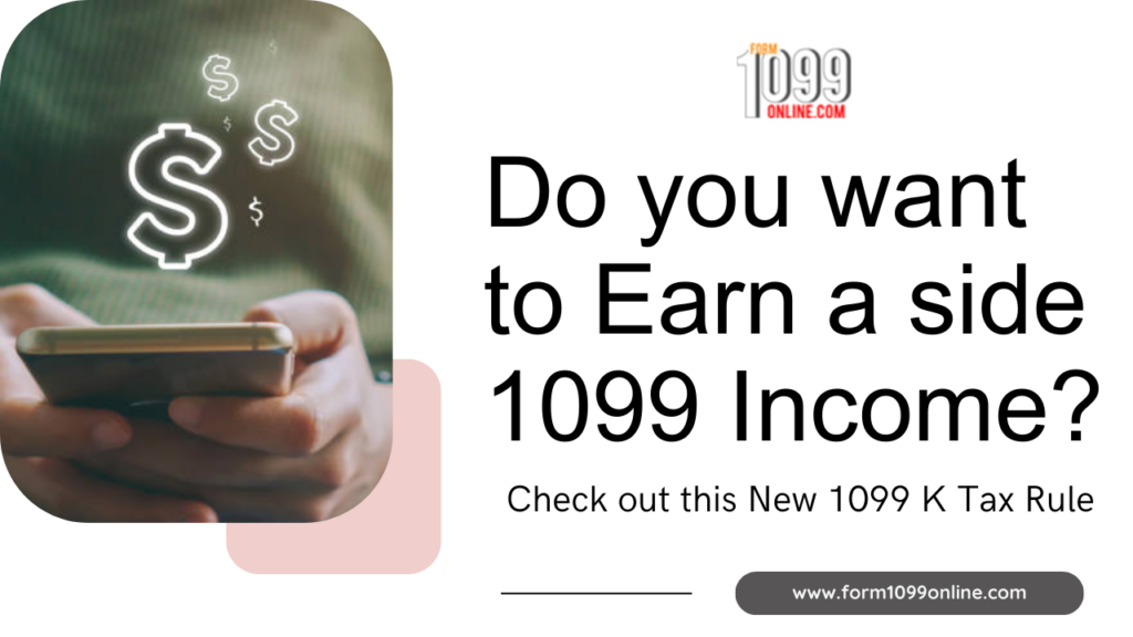 Do you want to Earn a side 1099 Income? Check out this New 1099 K Tax Rule