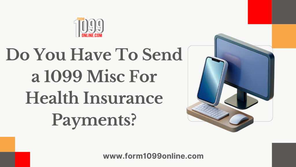 Do you have to Send a 1099 Misc for Health Insurance Payments?