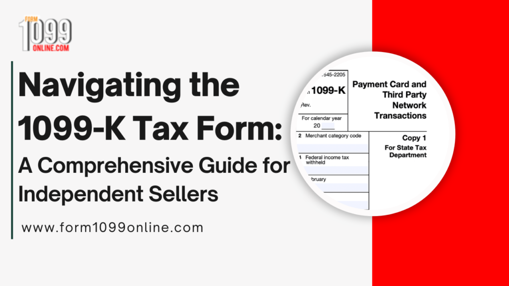 Navigating the 1099-K Tax Form: A Comprehensive Guide for Independent Sellers