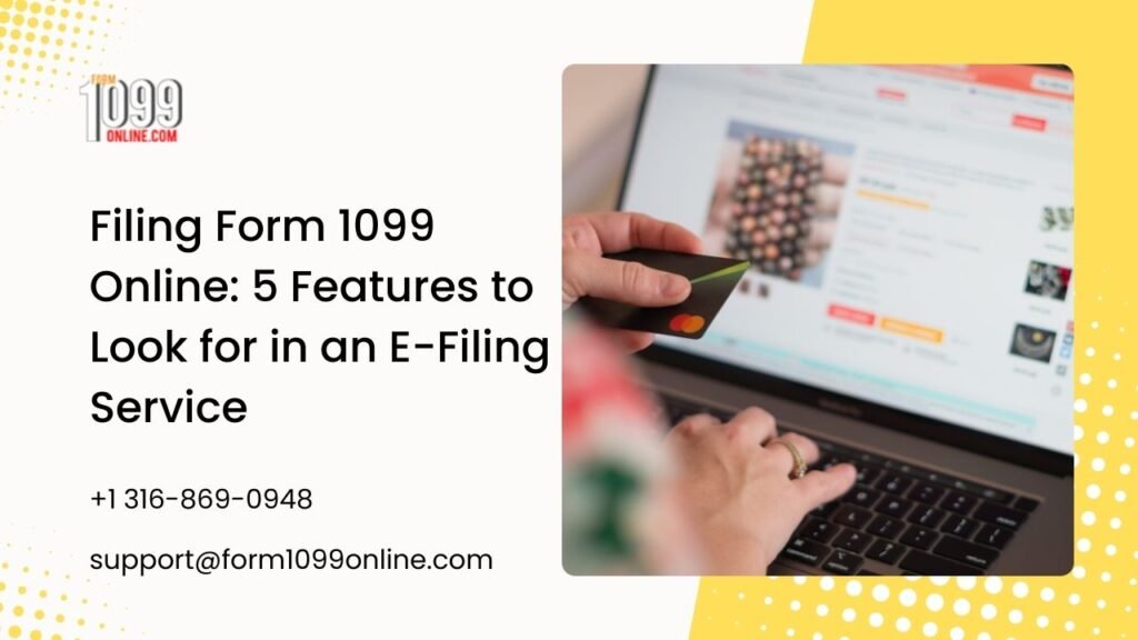 Filing Form 1099 Online: 5 Features to Look for in an E-Filing Service