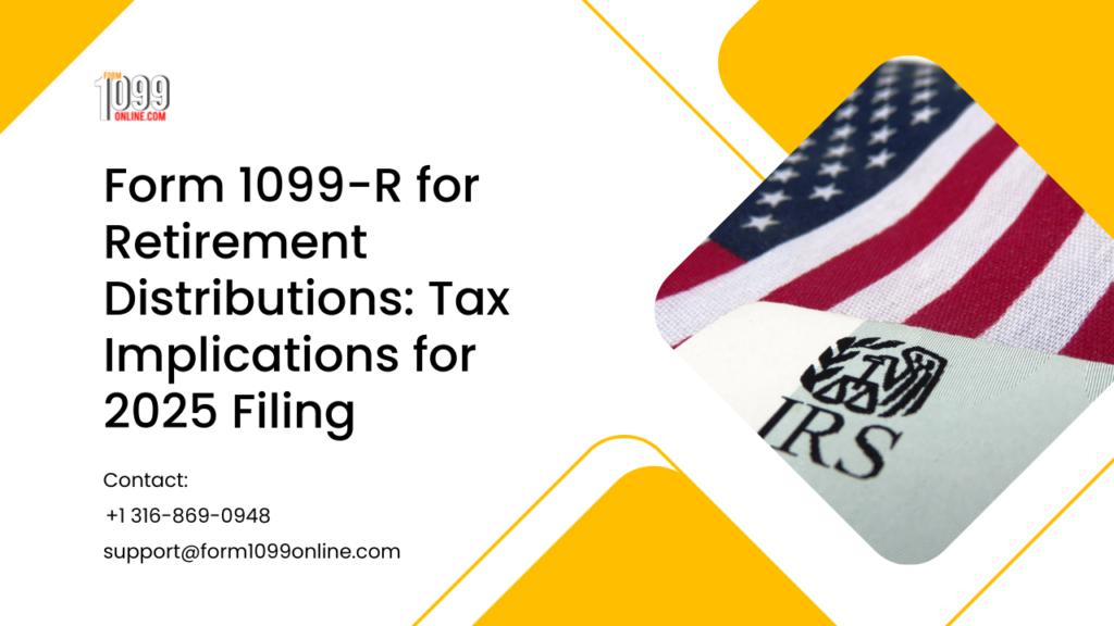 Form 1099R Tax Implications for 2025 Retirement Filing